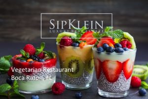 Vegan & Vegetarian Restaurants Boca Raton - Sipklein.com Luxury Real Estate